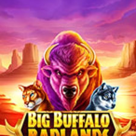 Tìm Hiểu Về Big Buffalo Badlands Slot: Cách Chơi, Tips & Tricks Để Thắng Lớn