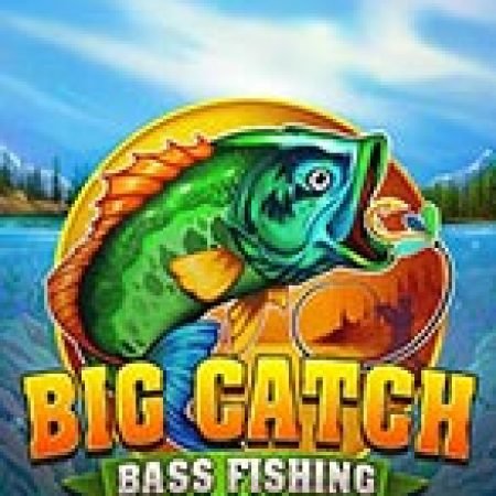 Big Catch Bass Fishing Slot: Cổng Game Slot Đỉnh Cao – Đánh Bại Thách Thức, Rinh Quà Lớn