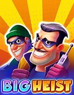 Big Heist Slot – Kho Game Slot Online Uy Tín và Đa Dạng Nhất