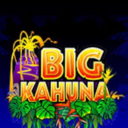 Bộ Lạc Kahuna – Big Kahuna Slot – Hướng Dẫn Chơi Slot Online Chi Tiết Cho Người Mới