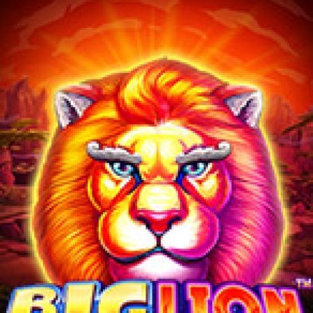 Trải Nghiệm Huyền Thoại Tại Big Lion Slot – Đăng Ký & Nhận Quà Khủng