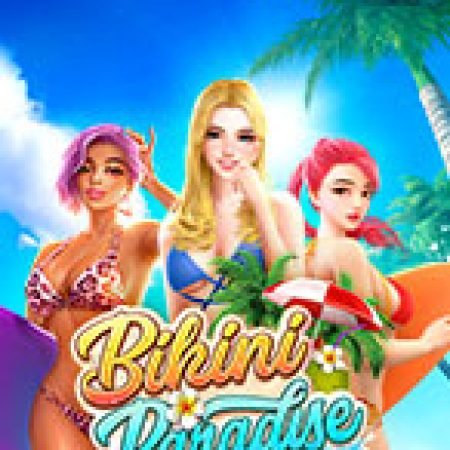 Thiên Đường Bikini – Bikini Paradise Slot: Cổng Game Slot Đỉnh Cao – Đánh Bại Thách Thức, Rinh Quà Lớn