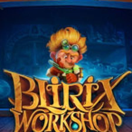 Blirix Workshop Slot: Cổng Game Slot Đỉnh Cao – Đánh Bại Thách Thức, Rinh Quà Lớn