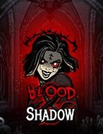 Khát Máu – Blood & Shadow Slot: Trò Chơi Slot Online Bạn Không Thể Bỏ Qua Trong 2024