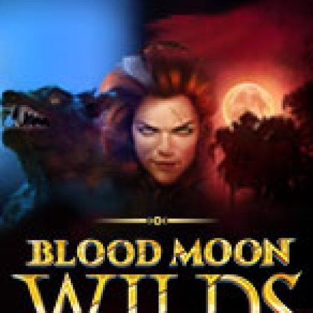 Tìm Hiểu Về Blood Moon Wilds Slot: Cách Chơi, Tips & Tricks Để Thắng Lớn