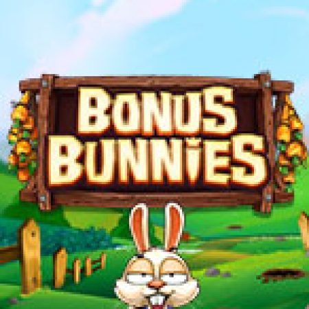 Tìm Hiểu Về Chú Thỏ Tinh Nghịch – Bonus Bunnies Slot: Cách Chơi, Tips & Tricks Để Thắng Lớn