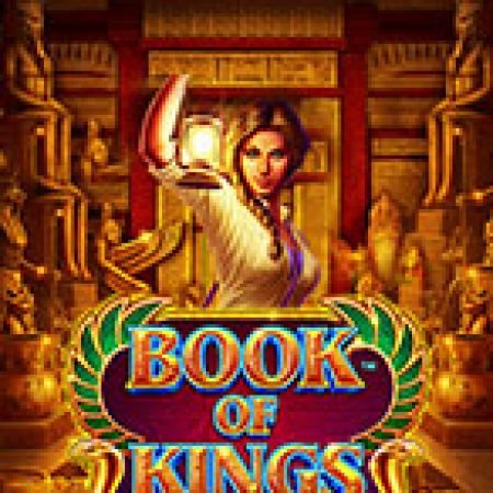 Book of Kings Slot – Hướng Dẫn Chơi Slot Online Chi Tiết Cho Người Mới