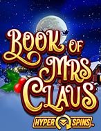 Trải Nghiệm Huyền Thoại Tại Phép Màu Của Bà Noel – Book of Mrs Claus Slot – Đăng Ký & Nhận Quà Khủng