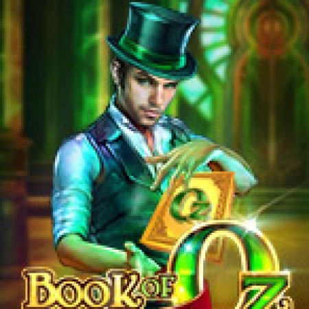 Bùa Chú Của Oz – Book of Oz Slot: Cổng Game Slot Đỉnh Cao – Đánh Bại Thách Thức, Rinh Quà Lớn