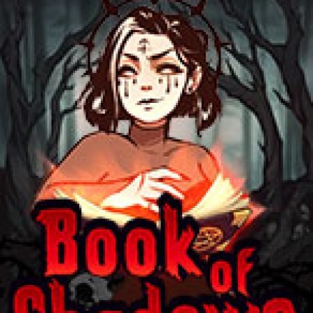 Ma Thuật Hắc Ám – Book of Shadows Slot – Hướng Dẫn Chơi Slot Online Chi Tiết Cho Người Mới