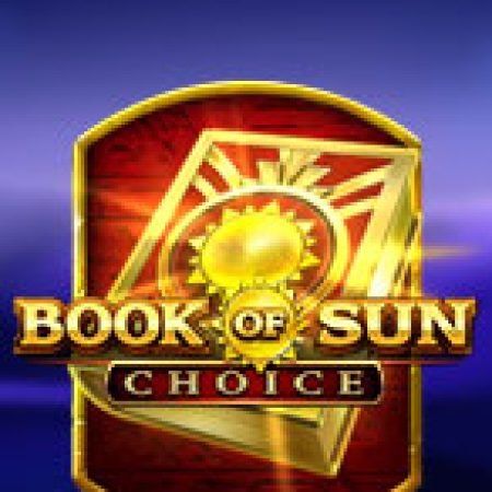 Giới Thiệu Book of Sun Choice Slot: Luật Chơi, Mẹo Thắng & Ưu Đãi Độc Quyền