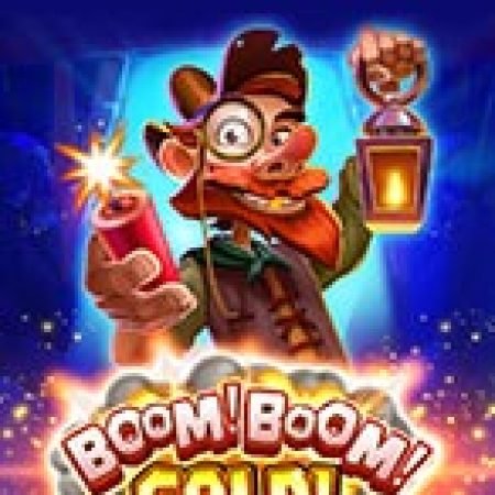 Tìm Hiểu Về Boom! Boom! Gold! Slot: Cách Chơi, Tips & Tricks Để Thắng Lớn