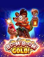 Tìm Hiểu Về Boom! Boom! Gold! Slot: Cách Chơi, Tips & Tricks Để Thắng Lớn