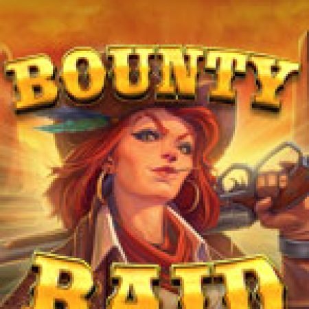 Trải Nghiệm Huyền Thoại Tại Đột Kích Tiền Thưởng – Bounty Raid Slot – Đăng Ký & Nhận Quà Khủng