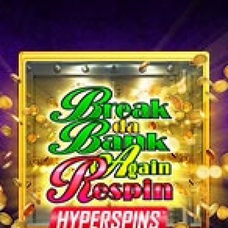 Phi Vụ Nhà Băng II Respin – Break Da Bank Again Respin Slot – Kho Game Slot Online Uy Tín và Đa Dạng Nhất