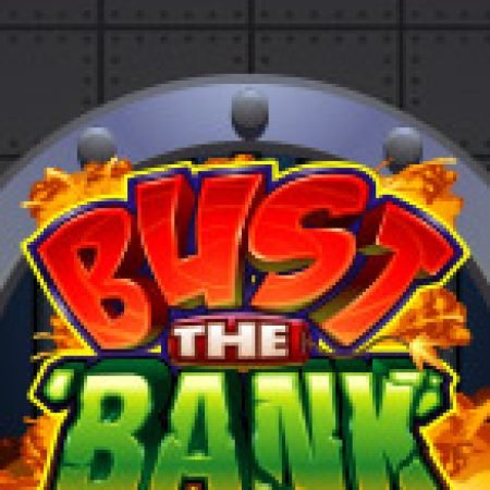 Hướng Dẫn Đăng Ký Đột Kích Ngân Hàng – Bust the Bank Slot: Bắt Đầu Hành Trình Giành Jackpot