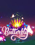 Trải Nghiệm Huyền Thoại Tại Bướm Đêm Staxx – Butterfly Staxx Slot – Đăng Ký & Nhận Quà Khủng