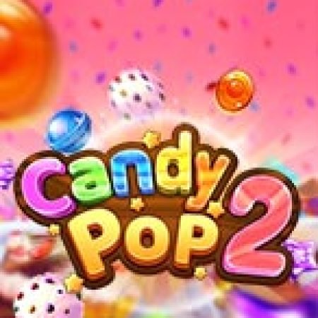 Trải Nghiệm Huyền Thoại Tại Candy Pop 2 Slot – Đăng Ký & Nhận Quà Khủng