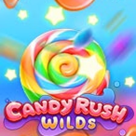 Candy Rush Wilds Slot – Kho Game Slot Online Uy Tín và Đa Dạng Nhất