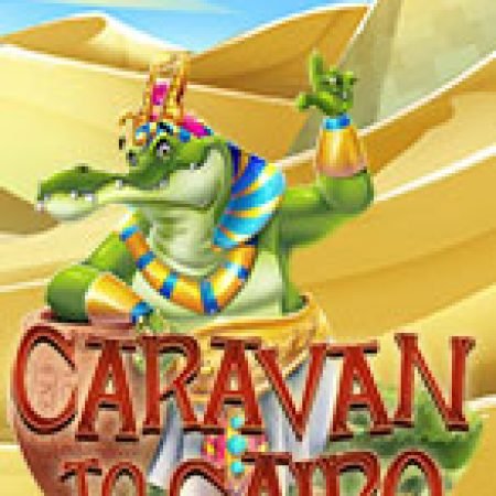 Trải Nghiệm Huyền Thoại Tại Caravan to Cairo Slot – Đăng Ký & Nhận Quà Khủng