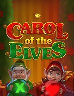 Carol of the Elves Slot – Hướng Dẫn Chơi Slot Online Chi Tiết Cho Người Mới