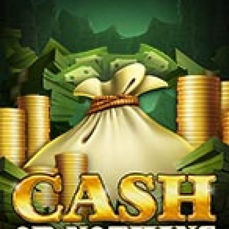 Trải Nghiệm Huyền Thoại Tại Cuộc Chiến Tiền Mặt – Cash or Nothing Slot – Đăng Ký & Nhận Quà Khủng