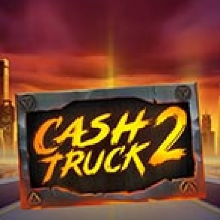 Cash Truck 2 Slot: Cổng Game Slot Đỉnh Cao – Đánh Bại Thách Thức, Rinh Quà Lớn