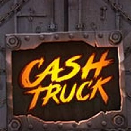 Khám Phá Cash Truck Slot: Trò Chơi Slot Trực Tuyến Hấp Dẫn Nhất 2024