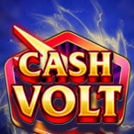 Tiền Thưởng Chớp Nhoáng – Cash Volt Slot – Hướng Dẫn Chơi Slot Online Chi Tiết Cho Người Mới