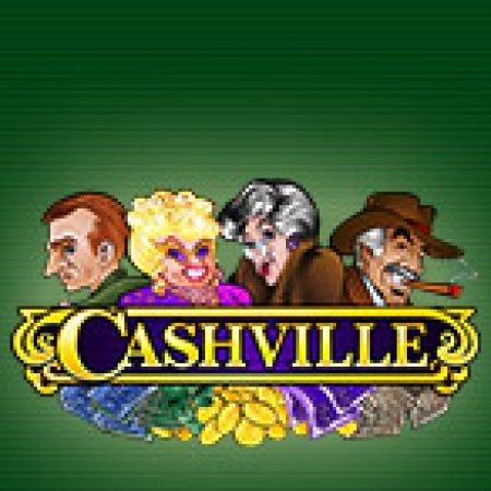 Khám Phá Ngoại Ô Cashville – Cashville Slot: Trò Chơi Slot Trực Tuyến Hấp Dẫn Nhất 2024