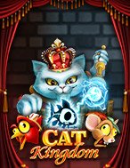 Cat Kingdom Slot: Cổng Game Slot Đỉnh Cao – Đánh Bại Thách Thức, Rinh Quà Lớn