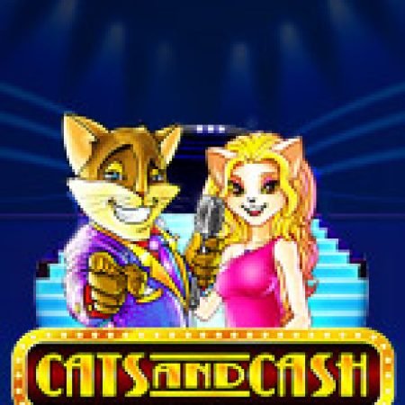 Giới Thiệu Mèo Vương Giả – Cats and Cash Slot: Luật Chơi, Mẹo Thắng & Ưu Đãi Độc Quyền