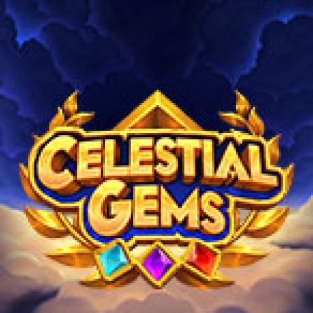 Celestial Gems Slot: Cổng Game Slot Đỉnh Cao – Đánh Bại Thách Thức, Rinh Quà Lớn