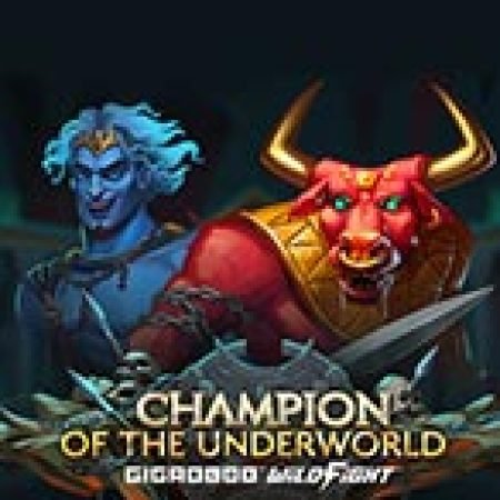 Champion of the Underworld Gigablox Wild Fight Slot – Hướng Dẫn Chơi Slot Online Chi Tiết Cho Người Mới