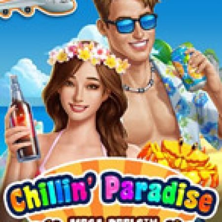 Chillin Paradise: Mega Reels Slot: Cổng Game Slot Đỉnh Cao – Đánh Bại Thách Thức, Rinh Quà Lớn