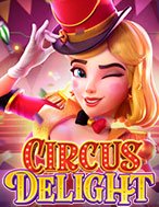 Giới Thiệu Rạp Xiếc Vui Nhộn – Circus Delight Slot: Luật Chơi, Mẹo Thắng & Ưu Đãi Độc Quyền