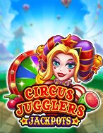 Khám Phá Circus Jugglers Jackpots Slot: Trò Chơi Slot Trực Tuyến Hấp Dẫn Nhất 2024