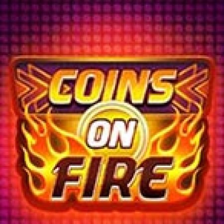 Coins on Fire Slot – Kho Game Slot Online Uy Tín và Đa Dạng Nhất