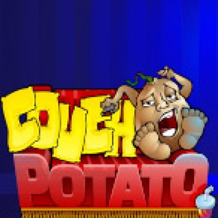 Couch Potato Slot – Hướng Dẫn Chơi Slot Online Chi Tiết Cho Người Mới