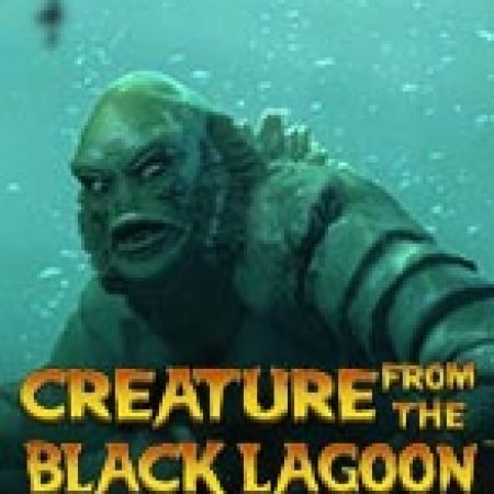 Quái Vật Đầm Lầy – Creature from the Black Lagoon Slot Online: Nơi Hội Tụ Của Các Siêu Phẩm Slot 2024