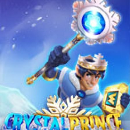 Trải Nghiệm Huyền Thoại Tại Crystal Prince Slot – Đăng Ký & Nhận Quà Khủng