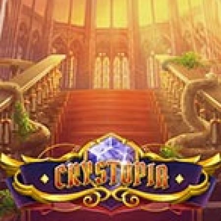 Crystopia Slot: Trò Chơi Slot Online Bạn Không Thể Bỏ Qua Trong 2024