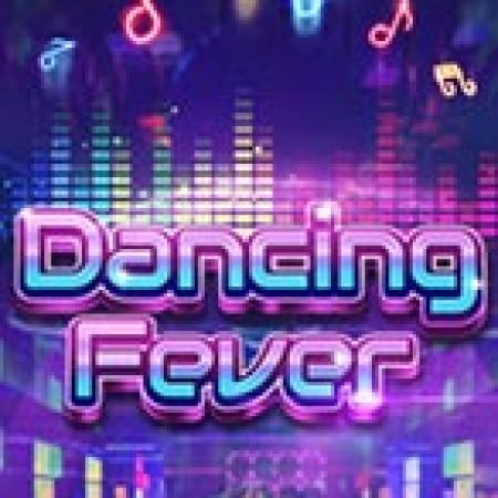 Giới Thiệu Dancing Fever Slot: Luật Chơi, Mẹo Thắng & Ưu Đãi Độc Quyền