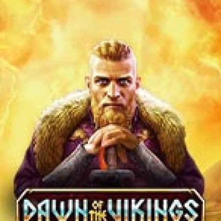 Tìm Hiểu Về Huyền Thoại Vikings – Dawn of the Vikings Slot: Cách Chơi, Tips & Tricks Để Thắng Lớn