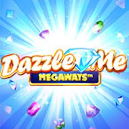 Trải Nghiệm Huyền Thoại Tại Kho Báu Lấp Lánh Megaways – Dazzle Me Megaways Slot – Đăng Ký & Nhận Quà Khủng