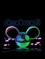 deadmau5 Slot – Kho Game Slot Online Uy Tín và Đa Dạng Nhất