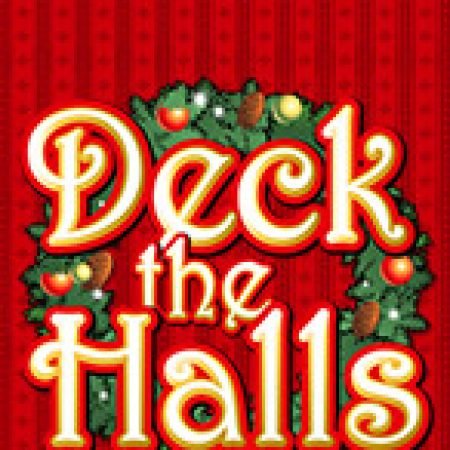 Deck The Halls – Deck the Halls Slot: Cổng Game Slot Đỉnh Cao – Đánh Bại Thách Thức, Rinh Quà Lớn