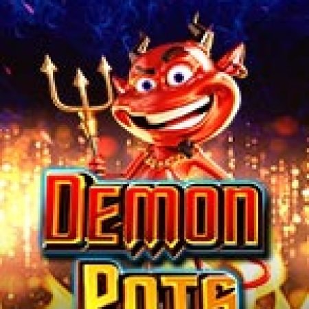 Hũ Vàng Ma Quái – Demon Pots Slot – Kho Game Slot Online Uy Tín và Đa Dạng Nhất