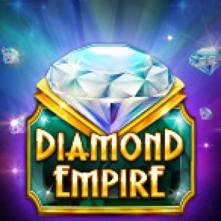 Hướng Dẫn Đăng Ký Đế Chế Kim Cương – Diamond Empire Slot: Bắt Đầu Hành Trình Giành Jackpot