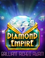 Hướng Dẫn Đăng Ký Đế Chế Kim Cương – Diamond Empire Slot: Bắt Đầu Hành Trình Giành Jackpot